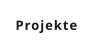 Projekte